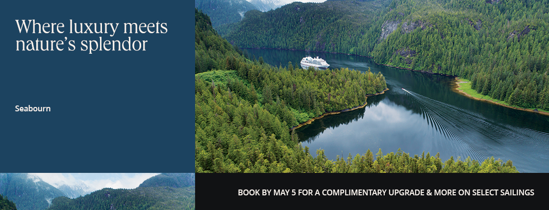 Where luxury meets nature's splendor; Seabourn; Book by 5/5 for a complimentary upgrade & more on select sailings