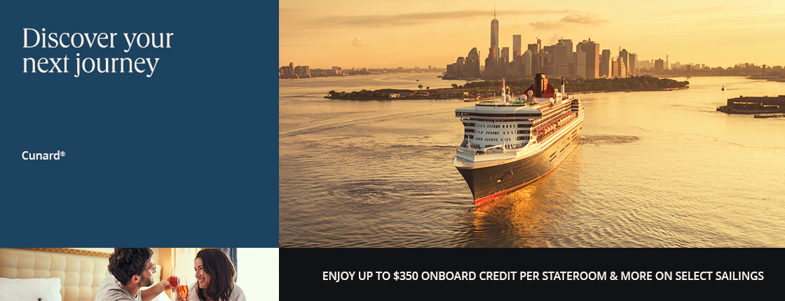 Discover your next journey with Cunard. Enjoy up to $300 onboard credit per stateroom and more on select sailings.